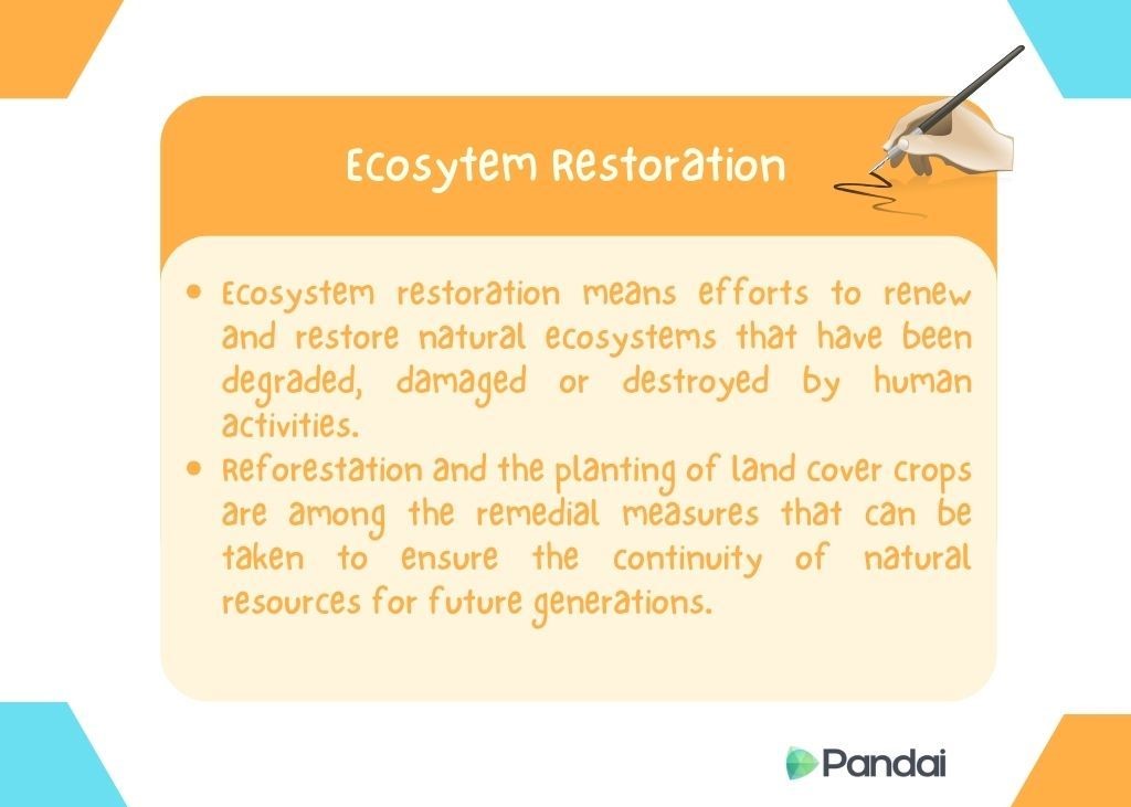 The image is an informational graphic about ‘Ecosystem Restoration.’ It has a handwritten style with a drawing of a pen at the top right. The text explains that ecosystem restoration involves efforts to renew and restore natural ecosystems that have been degraded, damaged, or destroyed by human activities. It also mentions that reforestation and planting land cover crops are remedial measures to ensure the continuity of natural resources for future generations. The background includes shades of orange and blue, and the Pandai logo is at the bottom right corner.