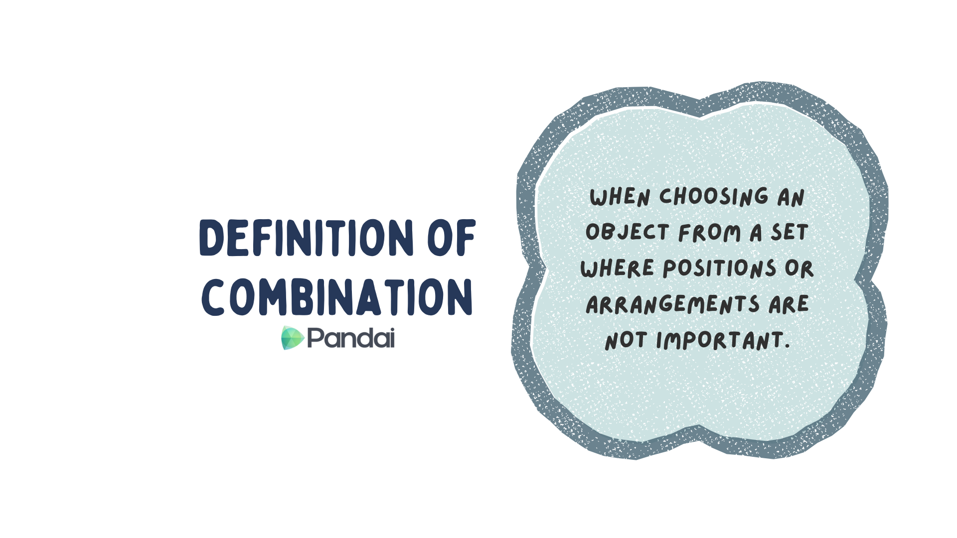 The image contains text on a white background. On the left side, it says 'DEFINITION OF COMBINATION' with a small logo of Pandai underneath. On the right side, there is a speech bubble with a textured blue background containing the text: 'When choosing an object from a set where positions or arrangements are not important.'